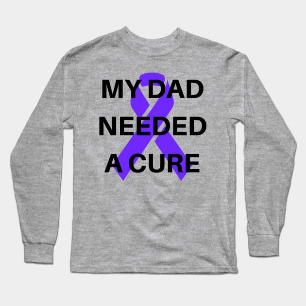 My Dad Needed A Cure Alzheimer's Awareness Long Sleeve T-Shirt by BBbtq